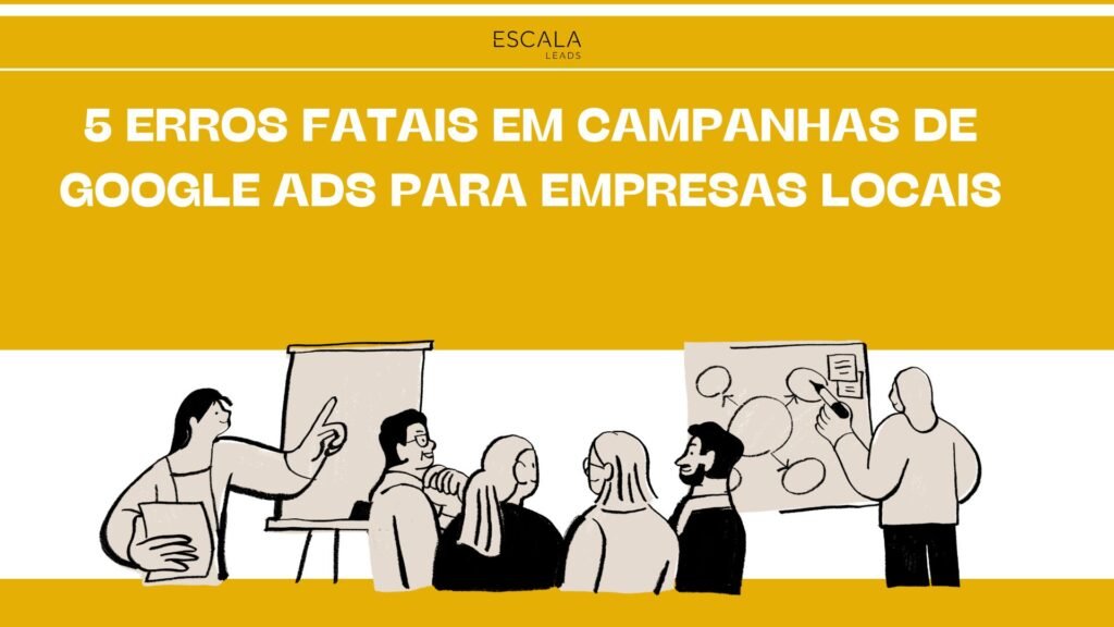 5 Erros Fatais em Campanhas de Google Ads para Empresas Locais