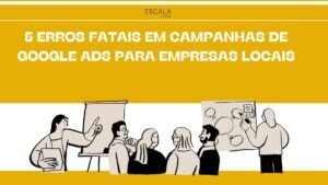 Descubra 5 erros fatais em Google Ads que podem custar caro! Aumente suas conversões e evite armadilhas comuns. Transforme sua campanha agora!