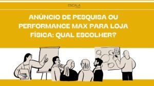 Descubra como escolher entre Anúncios de Pesquisa e Performance Max para potencializar sua loja. A decisão certa pode transformar seus resultados!