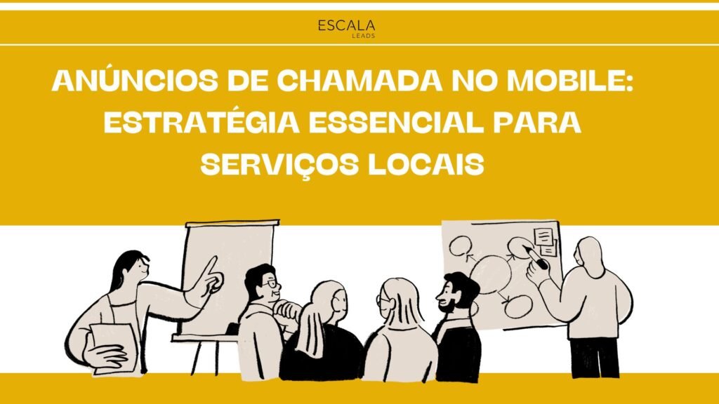 Anúncios de Chamada no Mobile: Estratégia Essencial para Serviços Locais