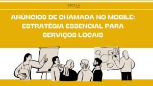 Impulsione seu negócio local com anúncios de chamada no mobile! Conquiste novos clientes e converta leads em vendas. Descubra como!