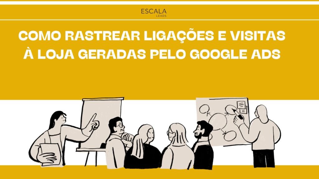Como Rastrear Ligações e Visitas à Loja Geradas pelo Google Ads
