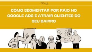 Atraia mais clientes locais com segmentação por raio no Google Ads. Aumente suas vendas e reduza custos em campanhas eficazes!