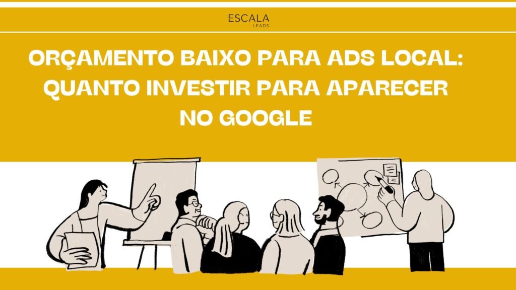 Orçamento Baixo para Ads Local: Quanto Investir para Aparecer no Google